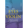 The Eyes Behind The Violin: A Memoir: Finding My True Identity