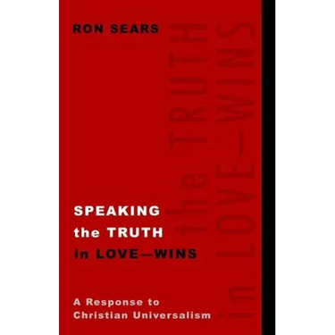 Speaking the Truth in Love - Wins: A Response to Christian Universalism
