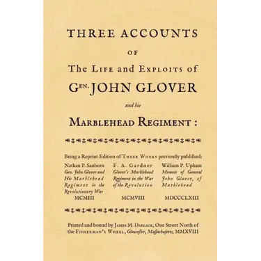 Three accounts of the life and exploits of Gen. John Glover: being a reprint of three works previously published