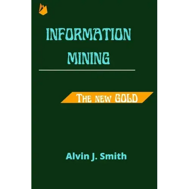 Information mining: The new Gold