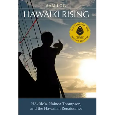 Hawaiki Rising: Haokaulea, Nainoa Thompson, and the Hawaiian Renaissance