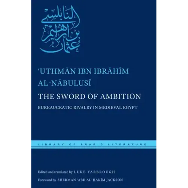 The Sword of Ambition: Bureaucratic Rivalry in Medieval Egypt