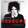 Obscure: Observing The Cure. The Meltdown Edition.