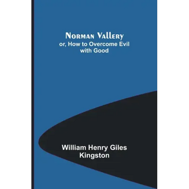Norman Vallery; or, How to Overcome Evil with Good