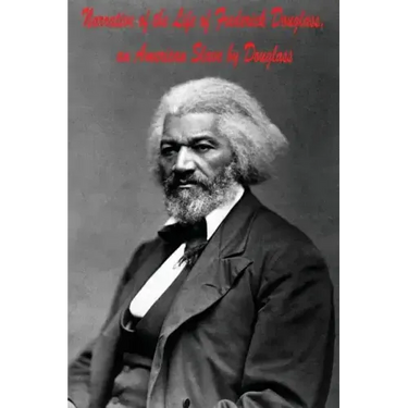 Narrative of the Life of Frederick Douglass, an American Slave by Douglass