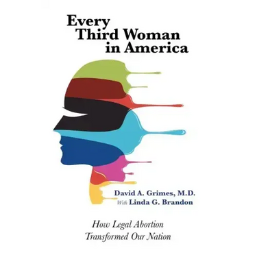 Every Third Woman in America: How Legal Abortion Transformed Our Nation