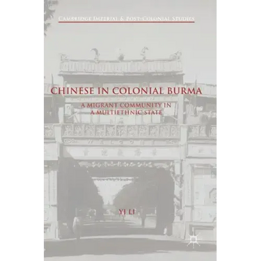 Chinese in Colonial Burma: A Migrant Community in a Multiethnic State