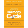 Cracking the Harmony Code: Nature's Surprising Secrets for Getting Along While Getting Your Way