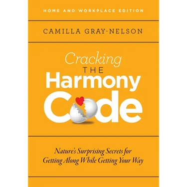 Cracking the Harmony Code: Nature's Surprising Secrets for Getting Along While Getting Your Way