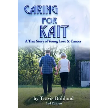 Caring for Kait: A True Story of Young Love & Cancer