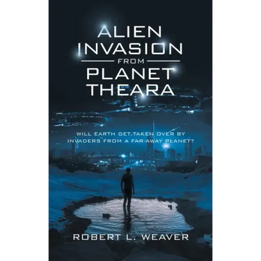Alien Invasion from Planet Theara: Will Earth Get Taken over by Invaders from a Far-Away Planet?