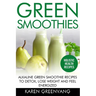 Green Smoothies: Alkaline Green Smoothie Recipes to Detox, Lose Weight, and Feel Energized