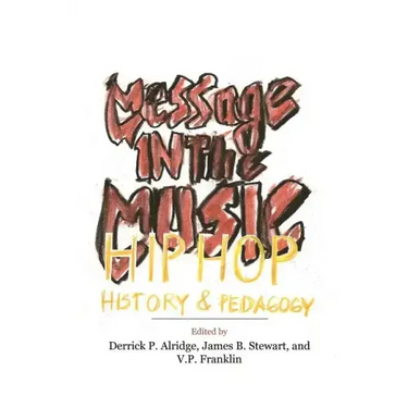 Message in the Music: Hip Hop, History, and Pedagogy