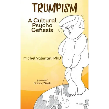 Trumpism: A Cultural Psycho Genesis