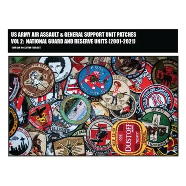 US Army Air Assault & General Support Unit Patches Volume 2: National Guard and Reserve Units (2001-2021)