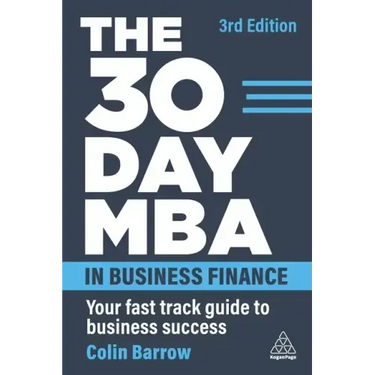 The 30 Day MBA in Business Finance: Your Fast Track Guide to Business Success