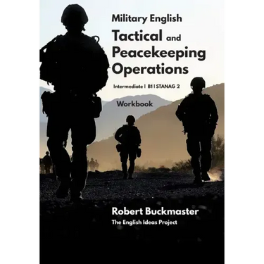 Military English Tactical and Peacekeeping Operations: Student's Workbook