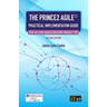 The PRINCE2 Agile(R) Practical Implementation Guide: Step-by-step advice for every project type
