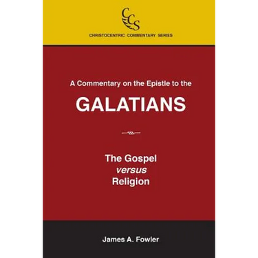 A Commentary on the Epistle to the Galatians: The Gospel Versus Religion