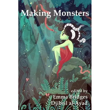Making Monsters: A Speculative and Classical Anthology