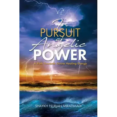 In Pursuit of Angelic Power: A Path Towards Divine Healing Energy (Full Color Edition)