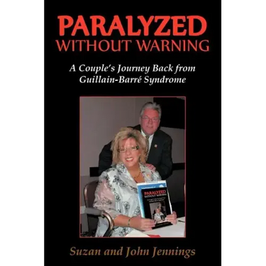 Paralyzed Without Warning: A Couple's Journey Back from Guillain-Barre Syndrome