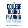The College Bound Planner: A Roadmap to Take You from High School to Your First Day of College (Time Management, Goal Setting for Teens)