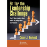 Fit for the Leadership Challenge: The 17 Keys Leaders Need to Win Big in High-Risk Environments