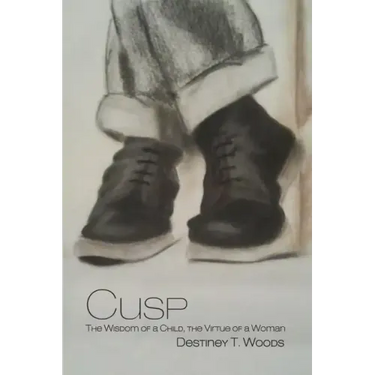 Cusp: The Wisdom of a Child, the Virtue of a Woman