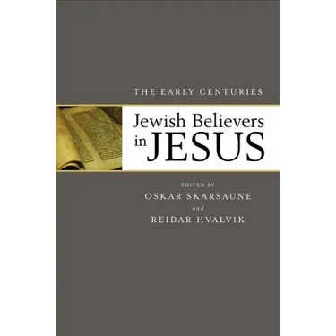 Jewish Believers in Jesus: The Early Centuries