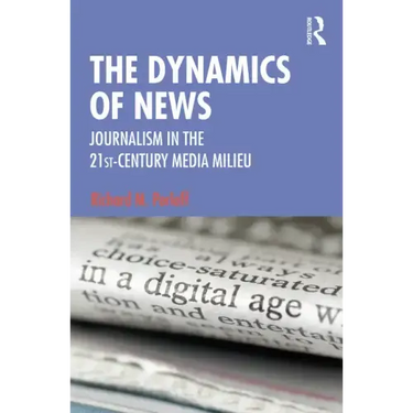 The Dynamics of News: Journalism in the 21st-Century Media Milieu