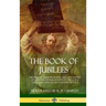 The Book of Jubilees: The Biblical Pseudepigrapha and Apocrypha Concerning Genesis, Known to the Early Christian Church and in Jewish History (Hardcov