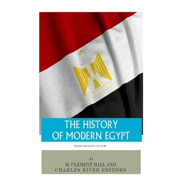 The History of Modern Egypt: From Napoleon to Now