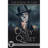 Only the Quiet