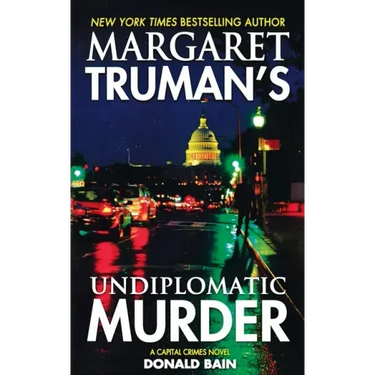 Margaret Truman's Undiplomatic Murder: A Capital Crimes Novel