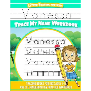 Vanessa Letter Tracing for Kids Trace my Name Workbook: Tracing Books for Kids ages 3 - 5 Pre-K & Kindergarten Practice Workbook