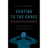 Denying to the Grave: Why We Ignore the Science That Will Save Us, Revised and Updated Edition