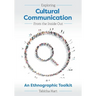 Exploring Cultural Communication From the Inside Out: An Ethnographic Toolkit