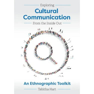 Exploring Cultural Communication From the Inside Out: An Ethnographic Toolkit