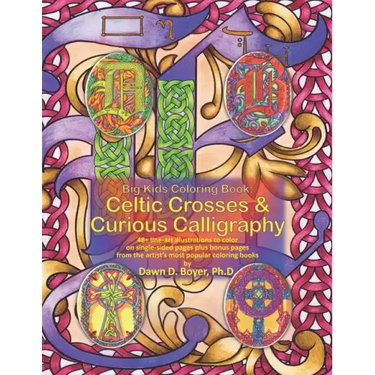 Big Kids Coloring Book: Celtic Crosses & Curious Calligraphy: 48+ line-art illustrations to color on single-sided pages plus bonus pages from