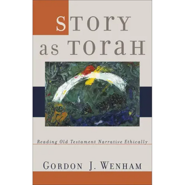 Story as Torah: Reading Old Testament Narrative Ethically