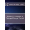Friedrich Nietzsche in Plain and Simple English