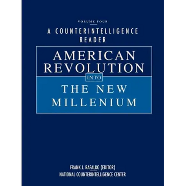 A Counterintelligence Reader, Volume IV: American Revolution into the New Millenium