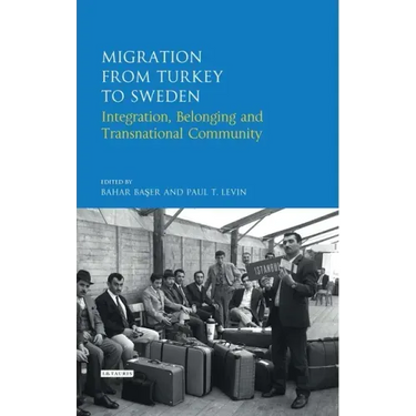 Migration from Turkey to Sweden: Integration, Belonging and Transnational Community