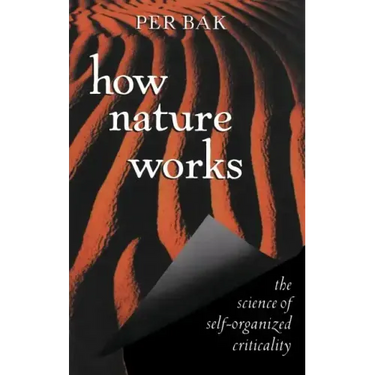 How Nature Works: The Science of Self-Organized Criticality