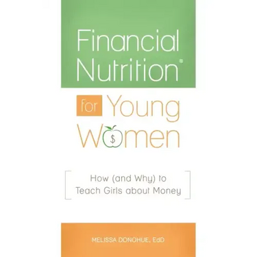 Financial NutritionÂ(R) for Young Women: How (and Why) to Teach Girls about Money