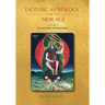 Esoteric Astrology for the New Age, Vol 1: The Esoteric Foundations