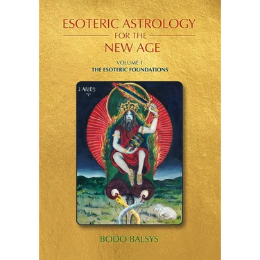 Esoteric Astrology for the New Age, Vol 1: The Esoteric Foundations