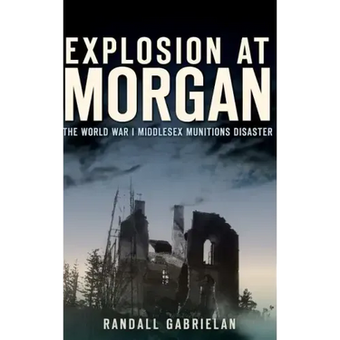 Explosion at Morgan: The World War I Middlesex Munitions Disaster