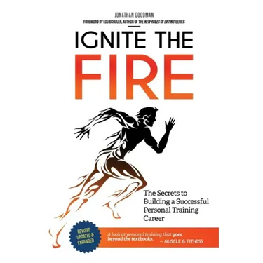 Ignite the Fire: The Secrets to Building a Successful Personal Training Career